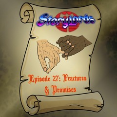 Episode 27 - Fractures & Promises