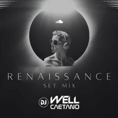 RENAISSANCE SET MIX DJ WELL CAETANO