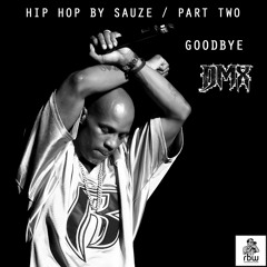Hip Hop By Sauze - DMX - GOODBYE - PART TWO