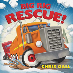 View KINDLE 📖 Big Rig Rescue! (Big Rescue) by  Chris Gall KINDLE PDF EBOOK EPUB