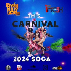 THIS IS CARNIVAL 2024 SOCA [FIYAH FULLY LOADED]