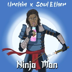 Urchin X Soul Ether - Ninja Man (Free Download)