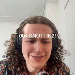 004 KNOTTIN2! (Demo)