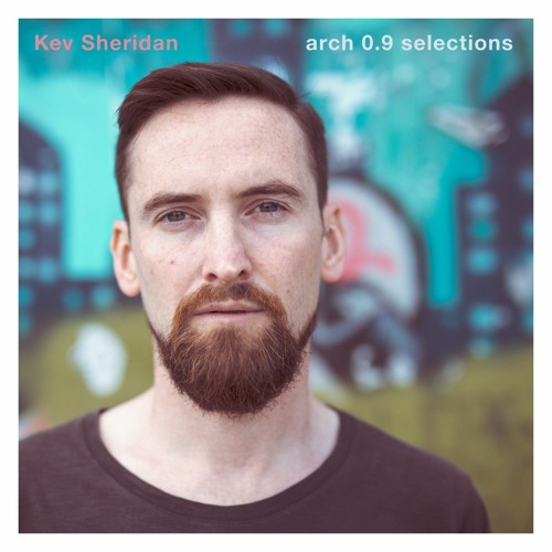Kev Sheridan - arch 0.9 selections