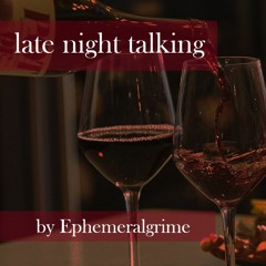 Late Night Talking By Ephemeralgrime (OFMD)