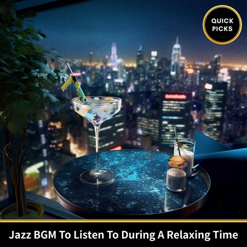 Stream Quick Picks | Listen to Jazz Bgm to Listen to During a Relaxing ...