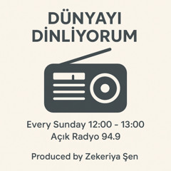 Dünyayı Dinliyorum #919: 30 Mart 2025 Pazar günü Apaçık Radyo’da Yayınlanan Program