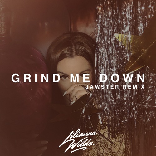 Listen to playlists featuring Grind Me Down (Jawster Remix) by Lilianna Wil...