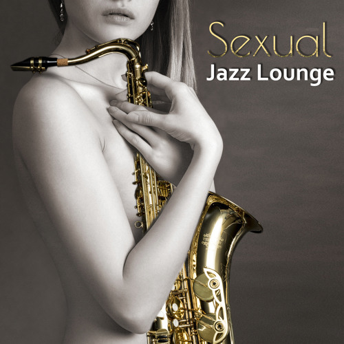 Sexual Jazz Lounge: Sensual Smooth Chillout Music for Massage or Love Making, Instrumental Background Music for Intimate Moments, Guitar del Mar, Sexy Piano & Sax