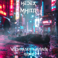 Hedex - MHITR (Wildphaser & Raven Remix)