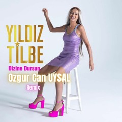 Yıldız Tilbe - Dizine Dursun (Ozgur Can UYSAL Remix)