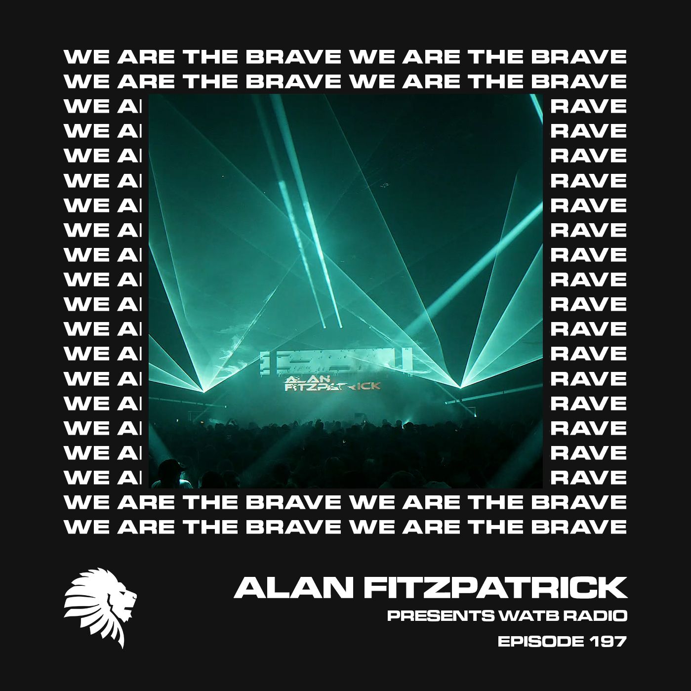 We Are The Brave Radio 197 (Alan Fitzpatrick LIVE @ Shine Belfast)