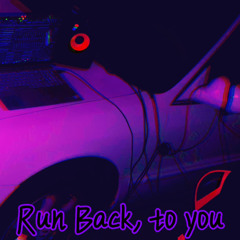 Run Back, to you (prod. VerityBeats)
