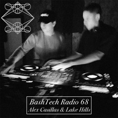 BashTech Radio 68 Alex Casillas & Lake Hills Guest Mix