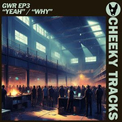 G.W.R. - Yeah (Forthcoming, Cheeky Tracks)