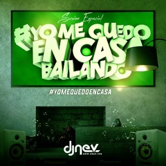 Dj Nev #YoMeQuedoEnCasaBailando Sesion Especial 2020 (1.Pista Completa)