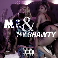 Me & My Shawty