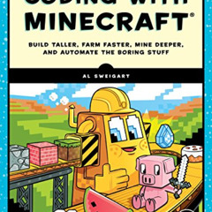 [ACCESS] KINDLE 💌 Coding with Minecraft: Build Taller, Farm Faster, Mine Deeper, and