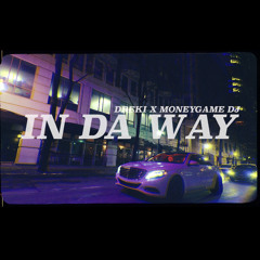 In Da Way - Dreki x MoneyGame DJ