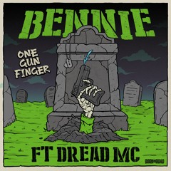 Bennie Ft. Dread MC - One Gun Finger - Out Now!