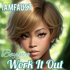 Beyonce - Work It Out (iAmFAUST Mix)