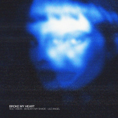 VOLT VISION, Beneath My Shade & Lilo Angel - Broke My Heart