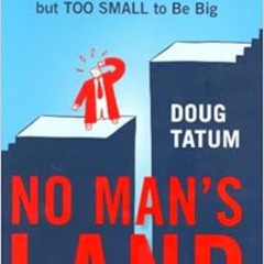 Access KINDLE 📧 No Man's Land: What to Do When Your Company Is Too Big to Be Small b