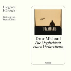 Dror Mishani, Die Möglichkeit eines Verbrechens. Diogenes Hörbuch 978-3-257-69510-6