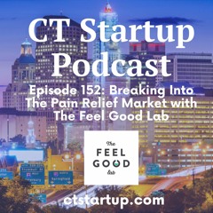 Episode 152: Breaking Into The Pain Relief Market with The Feel Good Lab