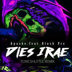 Apashe.feat Black Pre - Dies Irae [ToxicShuttle REMIX]