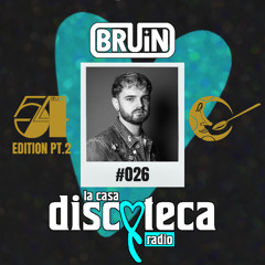 Studio 54 Edition pt.2 - La Casa Discoteca Radio Show 026: w/ BRUIN