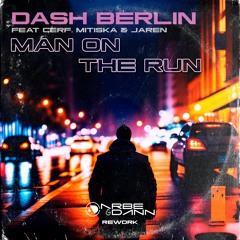 Dash Berlin - Man On The Run (Arbe & Dann Rework)