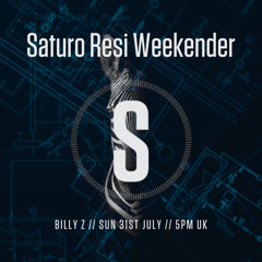 Saturo Resi Weekender - Billy Z bluePRINT Mix  07-31-2022