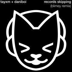 tayxm, daniboi - records skipping (blimey! remix)