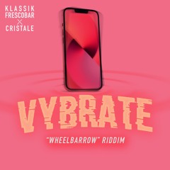Klassik Frescobar X Cristale [RAW] Vybrate (Wheelbarrow Riddim)