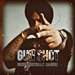 GUN SHOT X SIDHUMOOSEWALA X MAGNUM