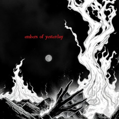 embers of yesterday (soundcloud exclusive)