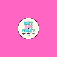 Wet Ass Pussy (Dj Flashdrive Edit)