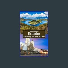 ??pdf^^ ✨ Ecuador: Everything You Need to Know     Kindle Edition (<E.B.O.O.K. DOWNLOAD^>