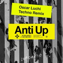 Anti Up - Chromatic (Oscar Luchi Techno Remix)
