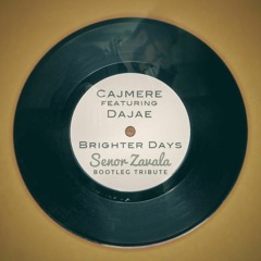 Cajmere - Brighter Days (Senor Zavala Bootleg Tribute)