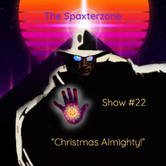 Spaxterzone 22:  Christmas Almighty!