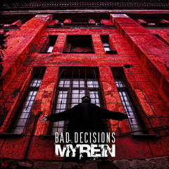 MYREIN - Bad Decisions