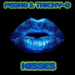 Pedro & Tricky D - Kisses