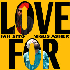 Jah Sito, Nigus Asher- LOVE FOR