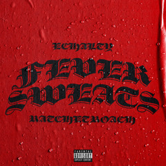 Fever Sweats (feat. Echalty)