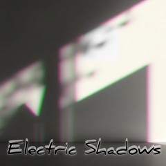 Electric Shadows (Original Mix)
