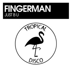 Fingerman - Jus B U (Preview) (Tropical Disco Records 2023)