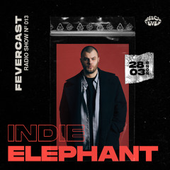 INDIE ELEPHANT | FEVERCAST 013