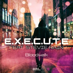 Execute feat. Stevie Rain - Bloodwalk.mp3